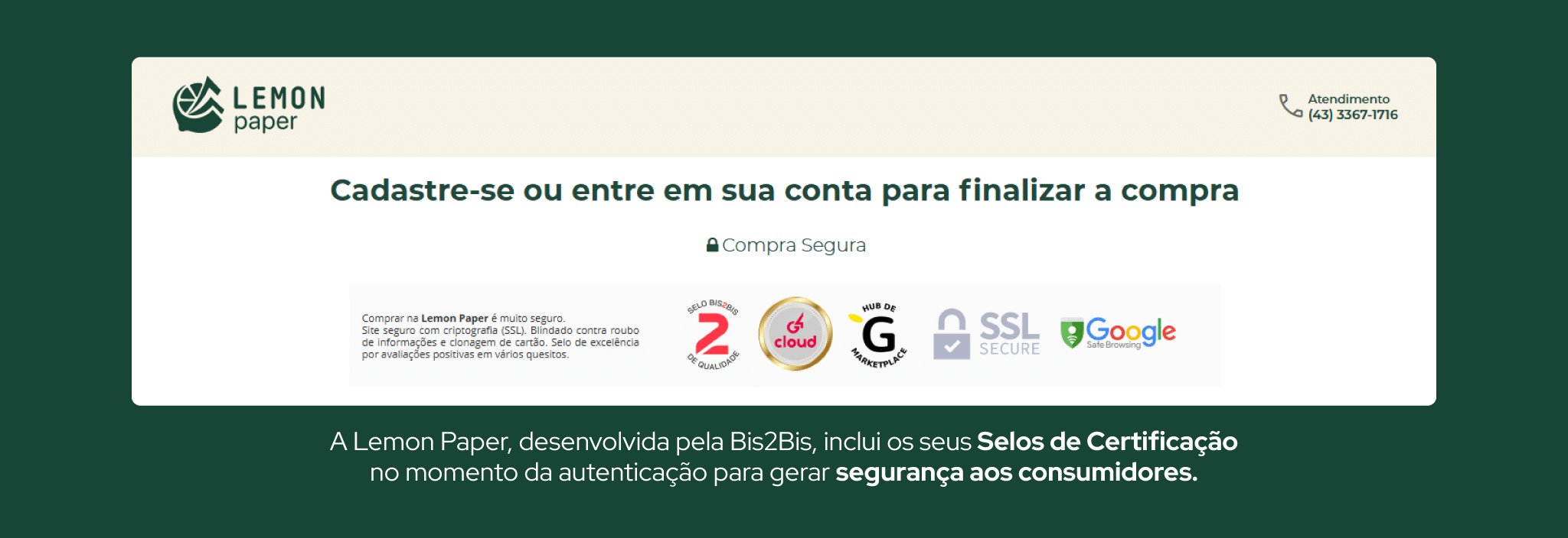 A Lemon Paper, desenvolvida pela Bis2Bis, inclui os seus Selos de Certificação no momento da autenticação para gerar segurança aos consumidores.